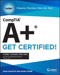 Cover image for CompTIA A+ CertMike: Prepare. Practice. Pass the T est! Get Certified! Core 1 Exam 220-1101