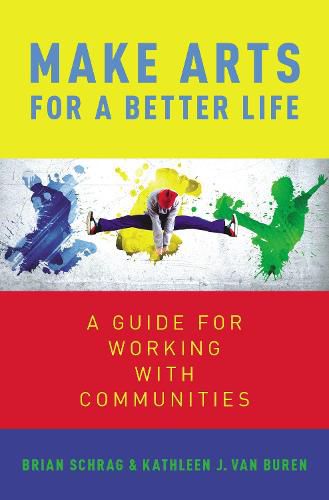 Cover image for Make Arts for a Better Life: A Guide for Working with Communities