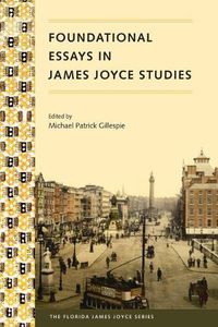 Cover image for Foundational Essays in James Joyce Studies