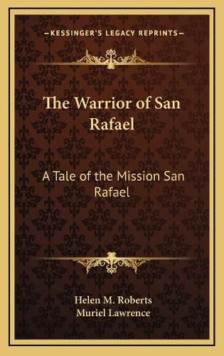 The Warrior of San Rafael: A Tale of the Mission San Rafael