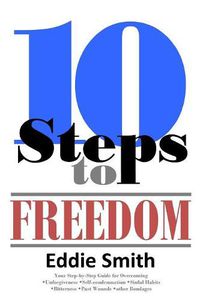 Cover image for 10 Steps to Freedom: Are You Saved, but Not Free?