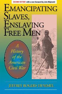 Cover image for Emancipating Slaves, Enslaving Free Men: A History of the American Civil War