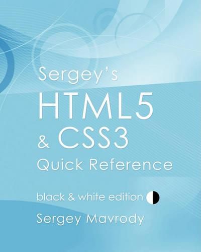 Cover image for Sergey's HTML5 & CSS3 Quick Reference: Black & White Edition