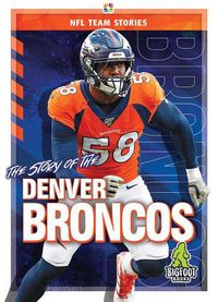 Cover image for The Story of the Denver Broncos