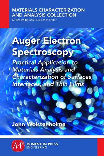 Cover image for Auger Electron Spectroscopy: Practical Application to Materials Analysis and Characterization of Surfaces, Interfaces, and Thin Films