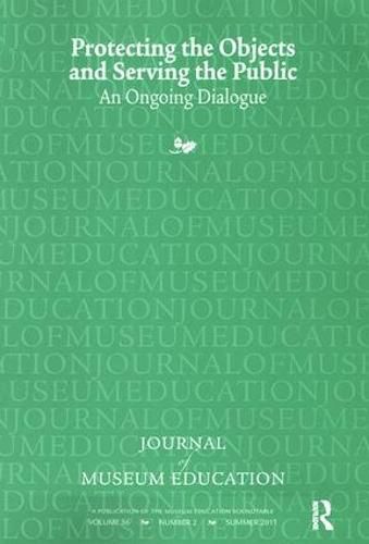 Protecting the Objects and Serving the Public: Journal of Museum Education 36:2 Thematic Issue