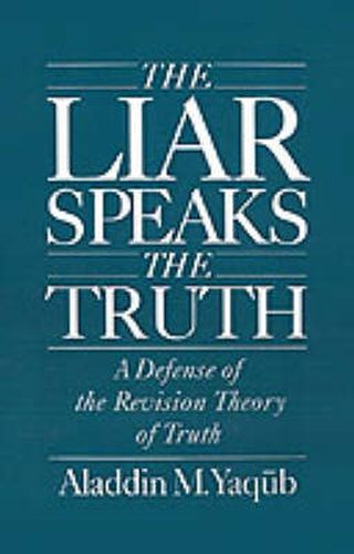 Cover image for The Liar Speaks the Truth: A Defense of the Revision Theory of Truth