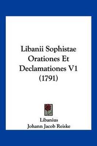 Cover image for Libanii Sophistae Orationes Et Declamationes V1 (1791)