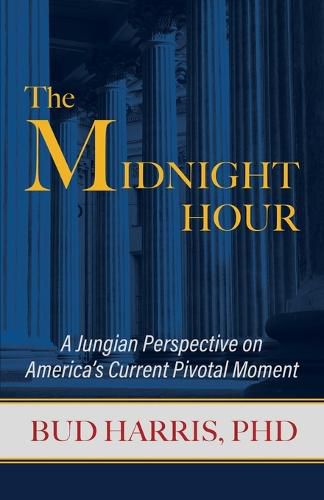 Cover image for The Midnight Hour: A Jungian Perspective on America's Current Pivotal Moment