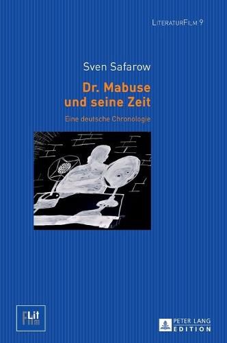 Cover image for Dr. Mabuse Und Seine Zeit: Eine Deutsche Chronologie