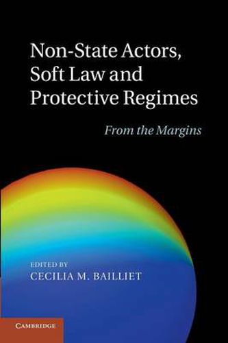 Cover image for Non-State Actors, Soft Law and Protective Regimes: From the Margins