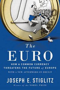 Cover image for The Euro: How a Common Currency Threatens the Future of Europe