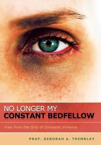 Cover image for No Longer My Constant Bedfellow: Free from the Grip of Domestic Violence