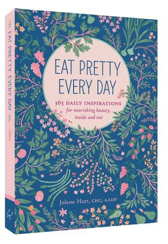 Cover image for Eat Pretty Everyday: 365 Daily Inspirations for Nourishing Beauty, Inside and Out