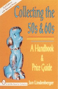 Cover image for Collecting the 50's and 60's: A Handbook and Price Guide