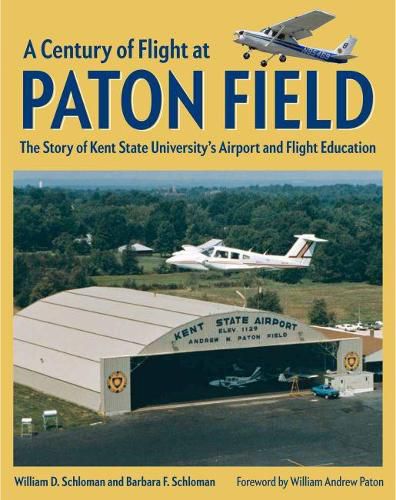 A Century of Flight at Paton Field: The Story of Kent State University's Airport and Flight Education