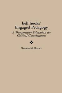 Cover image for bell hooks' Engaged Pedagogy: A Transgressive Education for Critical Consciousness