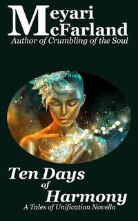 Cover image for Ten Days of Harmony: A Tales of Unification Novella