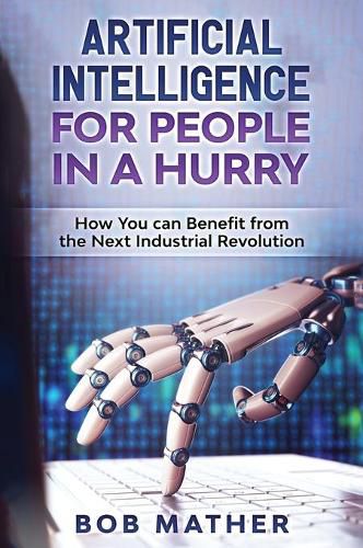 Cover image for Artificial Intelligence for People in a Hurry: How You Can Benefit from the Next Industrial Revolution