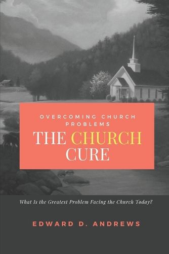 The CHURCH CURE: Overcoming Church Problems