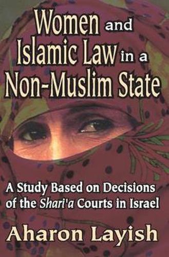 Cover image for Women and Islamic Law in a Non-Muslim State: A Study Based on Decisions of the Shari'a Courts in Israel