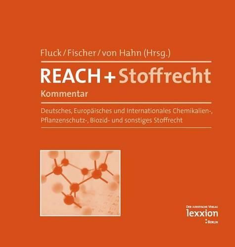 Cover image for Reach + Stoffrecht - Kommentar: Deutsches, Europaisches Und Internationales Chemikalien-, Pflanzenschutz-, Biozid- Und Sonstiges Stoffrecht