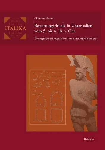 Cover image for Bestattungsrituale in Unteritalien Vom 5. Bis 4. Jh. V. Chr.: Uberlegungen Zur Sogenannten Samnitisierung Kampaniens