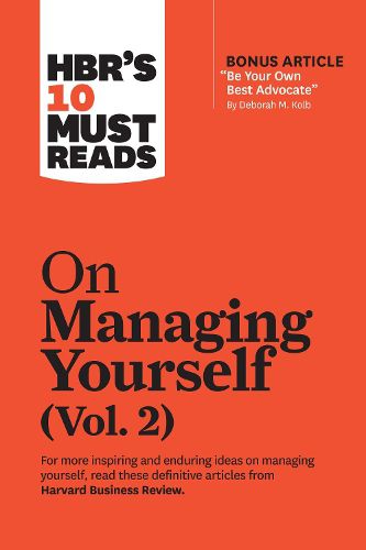 HBR's 10 Must Reads on Managing Yourself, Vol. 2 (with bonus article  Be Your Own Best Advocate  by Deborah M. Kolb)