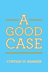 Cover image for A Good Case