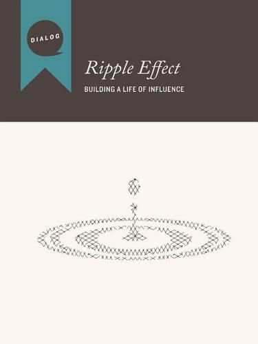 Cover image for Ripple Effect: Building a Life of Influence, Participant's Guide