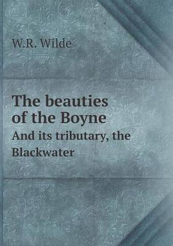 Cover image for The beauties of the Boyne And its tributary, the Blackwater