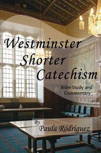 Cover image for Westminster Shorter Catechism Bible Study and Commentary