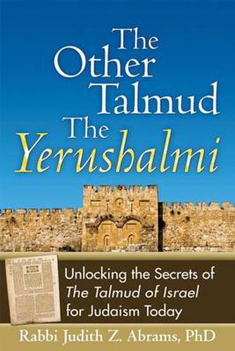 Cover image for The Other Talmud-The Yerushalmi: Unlocking the Secrets of The Talmud of Israel for Judaism Today