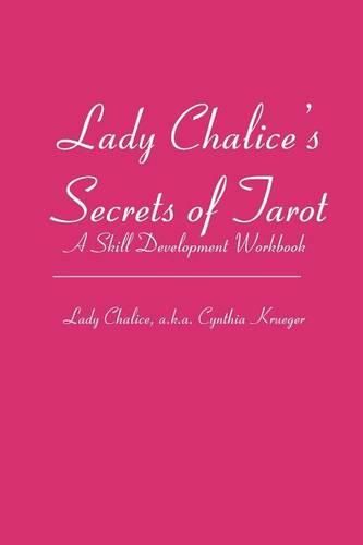 Cover image for Lady Chalice's Secrets of Tarot: A Skill Development Workbook