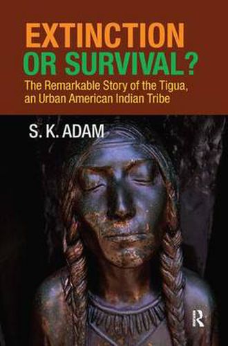 Cover image for Extinction or Survival?: The Remarkable Story of the Tigua, an Urban American Urban Tribe