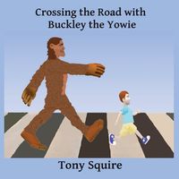 Cover image for Crossing the Road with Buckley the Yowie