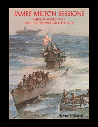 Cover image for James Milton Sessions: American World War Ii Artist and Premier Brush Reporter