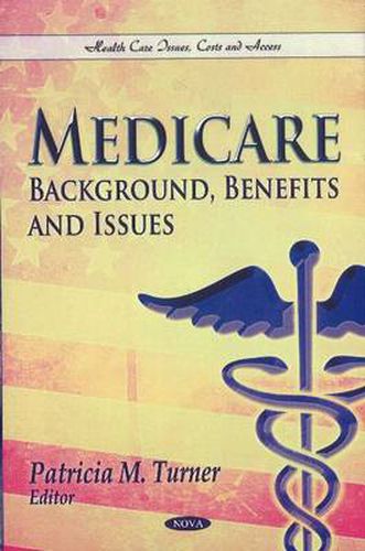 Medicare: Background, Benefits & Issues