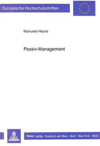 Cover image for Passiv-Management: Beurteilung Der Fremdfinanzierung Von Kreditinstituten Bei Nichtbanken Unter Besonderer Beruecksichtigung Neuerer Sparformen