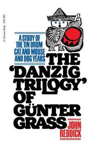 Cover image for Danzig Trilogy of Gunter Grass: A Study of the Tin Drum, Cat and Mouse, and Dog Years
