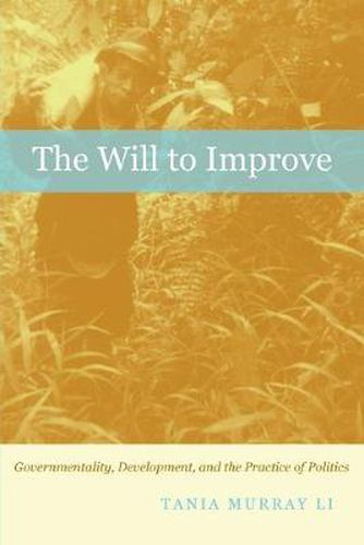 Cover image for The Will to Improve: Governmentality, Development, and the Practice of Politics