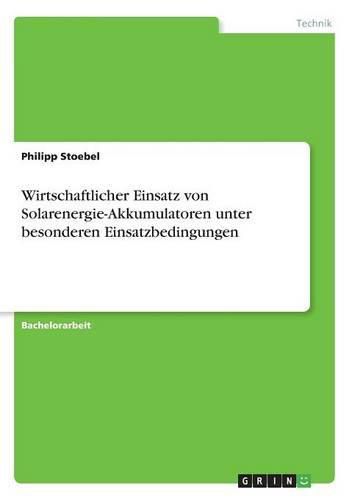 Cover image for Wirtschaftlicher Einsatz von Solarenergie-Akkumulatoren unter besonderen Einsatzbedingungen