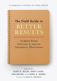 Cover image for Field Guide to Better Results: Designing and Implementing an Individual Deliberate Practice Plan