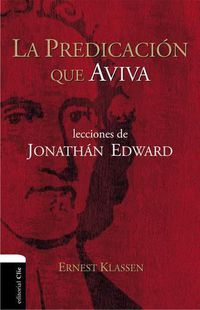 Cover image for La predicacion que aviva: Jonathan Edward's Lessons