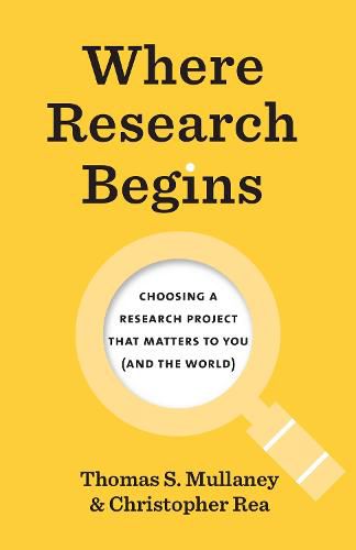 Where Research Begins: Choosing a Research Project That Matters to You (and the World)