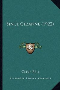 Cover image for Since Cezanne (1922)