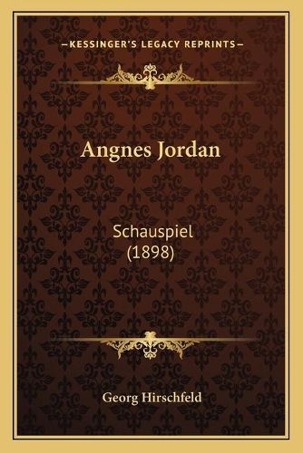 Angnes Jordan: Schauspiel (1898)