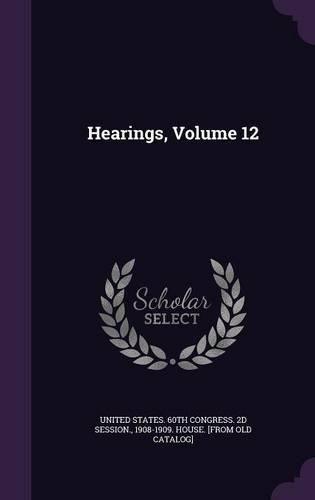 Cover image for Hearings, Volume 12