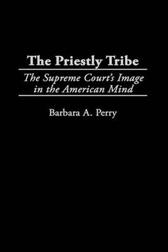 The Priestly Tribe: The Supreme Court's Image in the American Mind