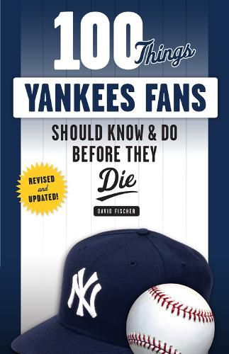 Cover image for 100 Things Yankees Fans Should Know & Do Before They Die